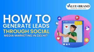 How to Generate Leads Through Social Media Marketing in Delhi?