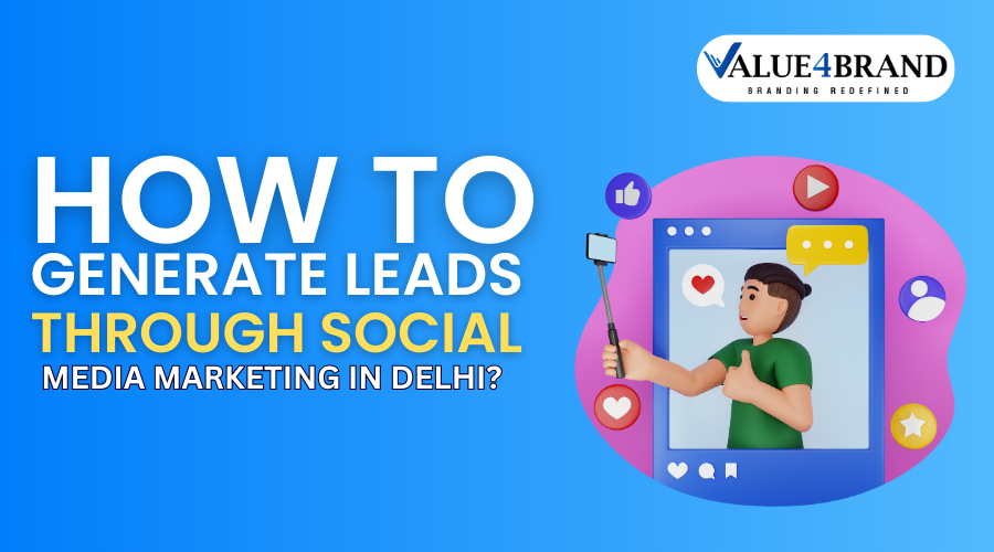 How to Generate Leads Through Social Media Marketing in Delhi?