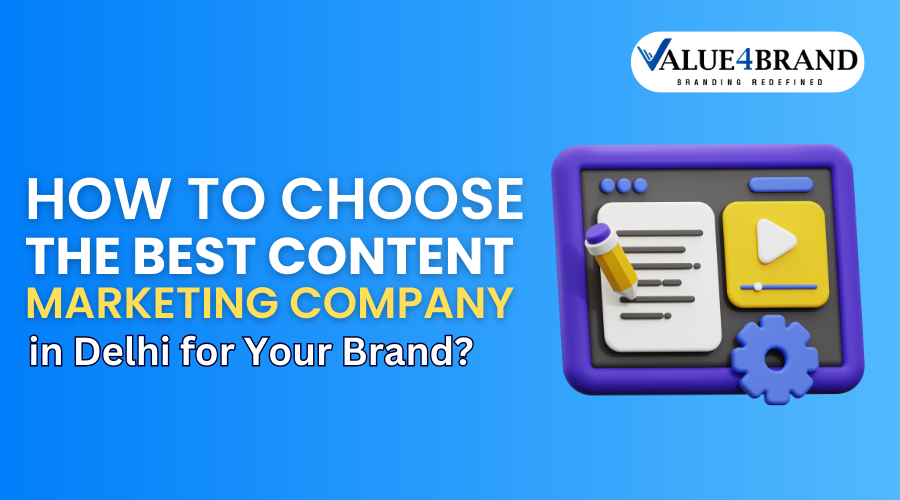 How to Choose the Best Content Marketing Company in Delhi for Your Brand?