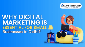 Why Digital Marketing Is Essential for Small Businesses in Delhi